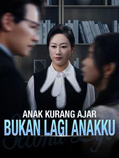 Anak Kurang Ajar Bukan Lagi Anakku – Episode 71